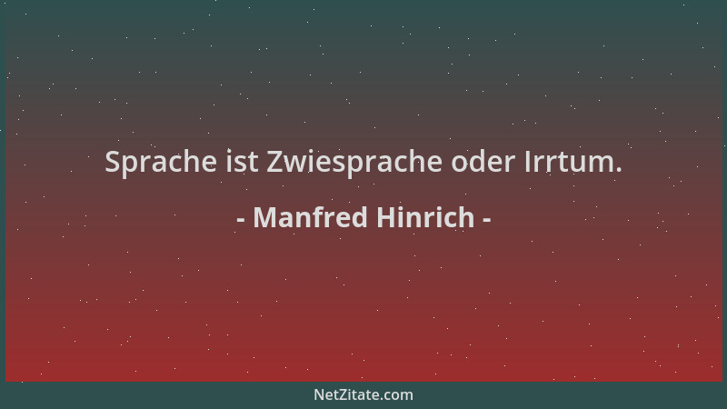 Manfred Hinrich - Sprache ist Zwiesprache oder Irrtum....