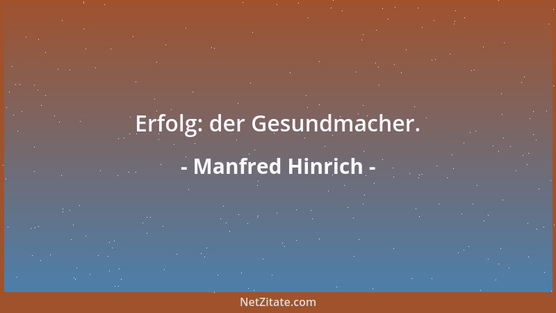 Manfred Hinrich - Erfolg: der Gesundmacher....