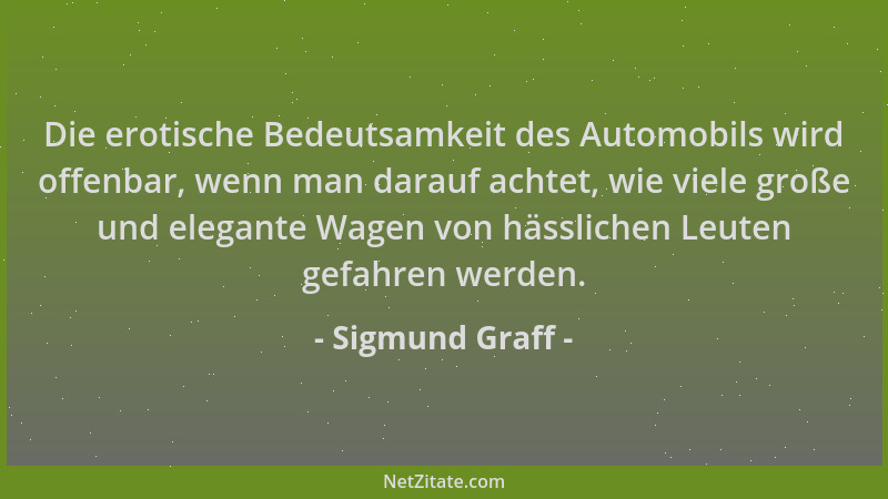 Sigmund Graff - Die erotische Bedeutsamkeit des Automobils wird offenbar, wenn man darauf achtet, wie viele große und elega...