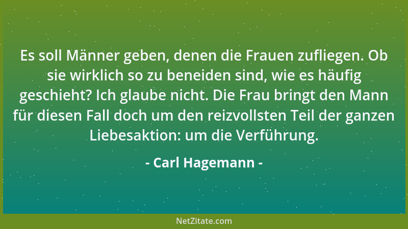 Carl Hagemann - Die Frau kommt häufig erst dann zum letzten Genuß einer Liebesstunde, wenn sie einer Freundin davon erzählt...
