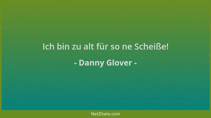 Danny Glover - Ich bin zu alt für so ne Scheiße!...