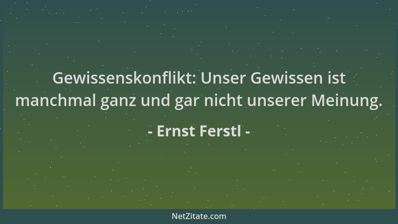 Ernst Ferstl - Gewissenskonflikt: Unser Gewissen ist manchmal ganz und gar nicht unserer Meinung....