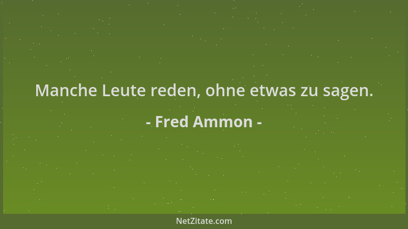 Fred Ammon - Manche Leute reden, ohne etwas zu sagen....