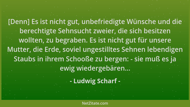 Ludwig Scharf - [Denn] Es ist nicht gut, unbefriedigte Wünsche und die berechtigte Sehnsucht zweier, die sich besitzen woll...