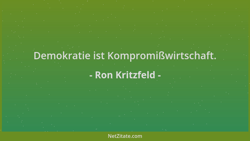 Ron Kritzfeld - Demokratie ist Kompromißwirtschaft....