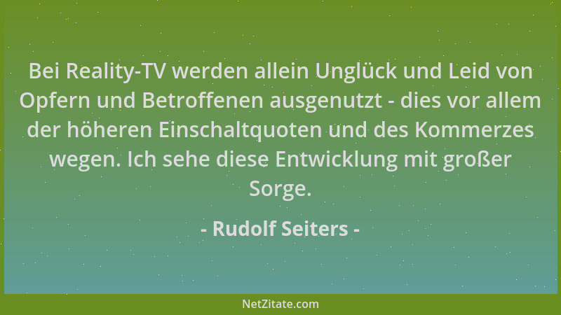 Rudolf Seiters - Bei Reality-TV werden allein Unglück und Leid von Opfern und Betroffenen ausgenutzt - dies vor allem der h...
