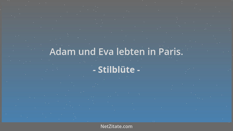 Stilblüte - Adam und Eva lebten in Paris....
