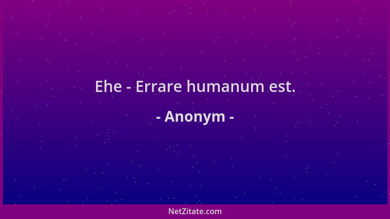 Anonym - Ehe - Errare humanum est....