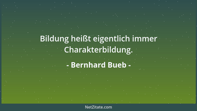 Bernhard Bueb - Bildung heißt eigentlich immer Charakterbildung....