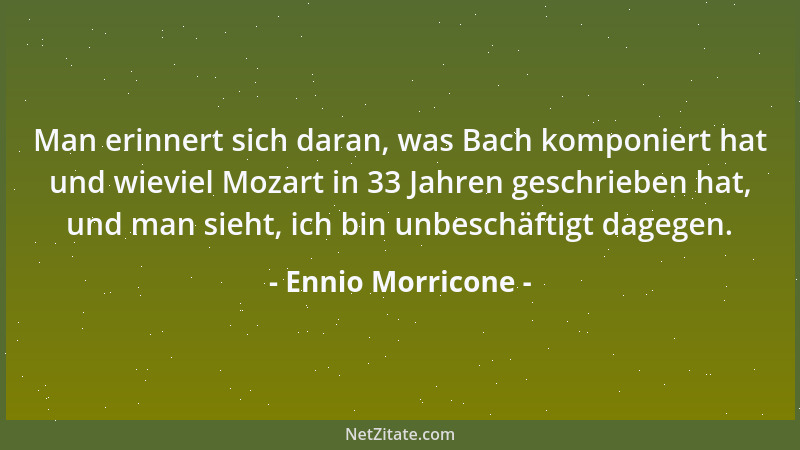 Ennio Morricone - Ich habe Wurzeln in der Experimentellen Musik, welche natürliche Geräusche mit musikalischen Klängen verm...