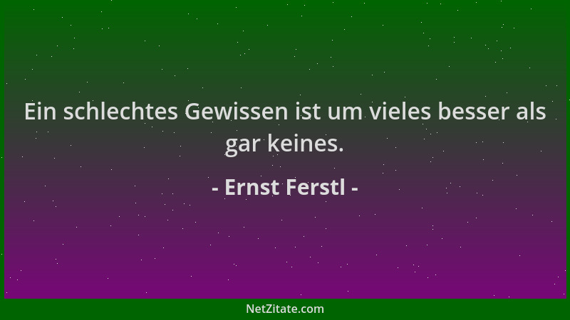 Ernst Ferstl - Ein schlechtes Gewissen ist um vieles besser als gar keines....