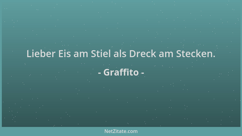 Graffito - Lieber Eis am Stiel als Dreck am Stecken....