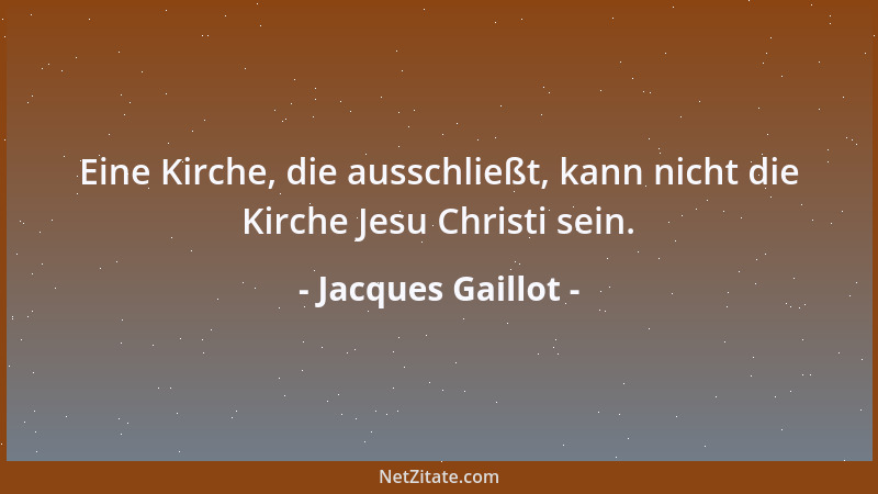 Jacques Gaillot - Eine Kirche, die ausschließt, kann nicht die Kirche Jesu Christi sein....