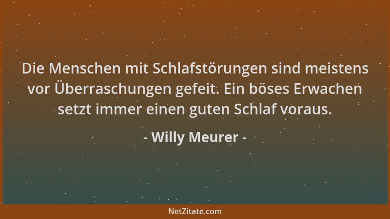 Willy Meurer - Die Menschen mit Schlafstörungen sind meistens vor Überraschungen gefeit. Ein böses Erwachen setzt immer ein...