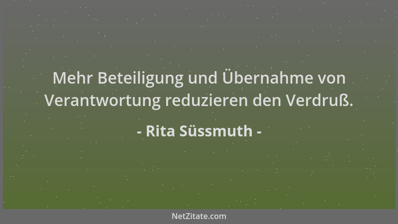 Rita Süssmuth - Mehr Beteiligung und Übernahme von Verantwortung reduzieren den Verdruß....