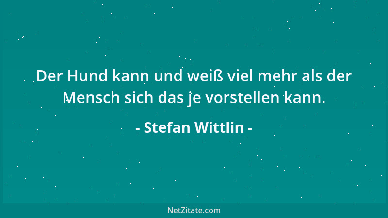 Stefan Wittlin - Abrichten, Gehorsam, Ankörung, Verweigerer, Richtplatz, Rassestandart, Abrichter... wenn Sie von einem Fre...