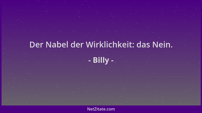 Billy - Der Nabel der Wirklichkeit: das Nein....