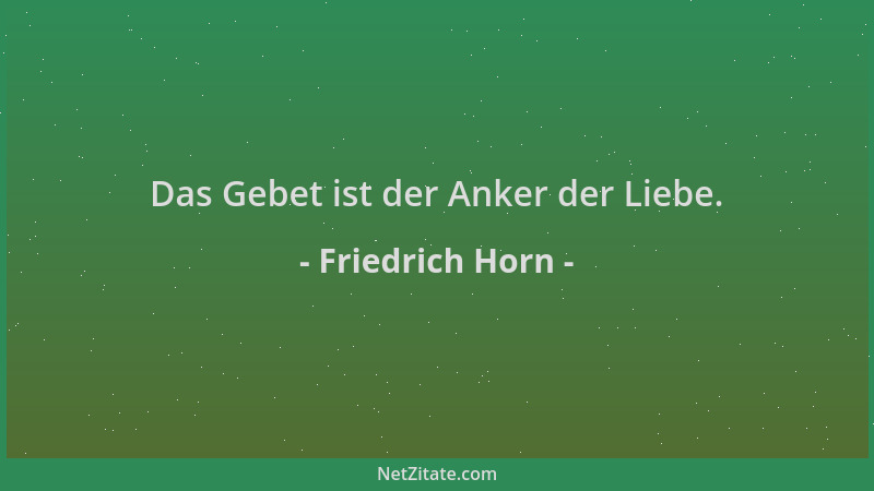 Friedrich Horn - Das Gebet ist der Anker der Liebe....