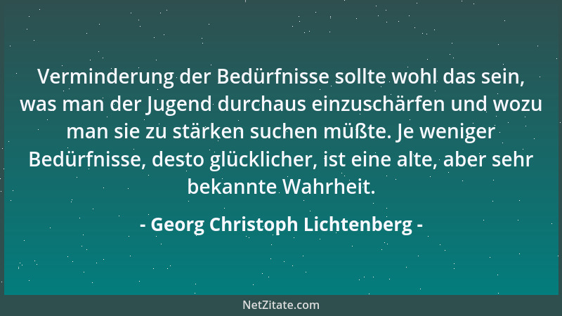 Georg Christoph Lichtenberg - Man ist nur gar zu sehr geneigt zu glauben, wenn man etwas Talent besitzt, arbeiten müßte ein...