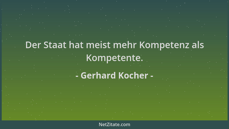 Gerhard Kocher - Der Staat hat meist mehr Kompetenz als Kompetente....