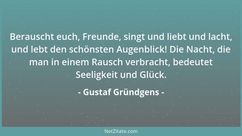 Gustaf Gründgens - Berauscht euch, Freunde, singt und liebt und lacht, und lebt den schönsten Augenblick! Die Nacht, die ma...