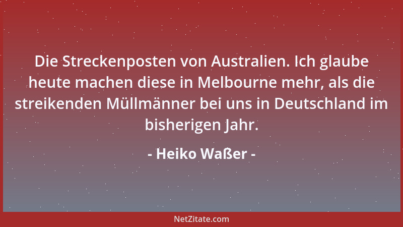 Heiko Waßer - Die Streckenposten von Australien. Ich glaube heute machen diese in Melbourne mehr, als die streikenden Müllm...
