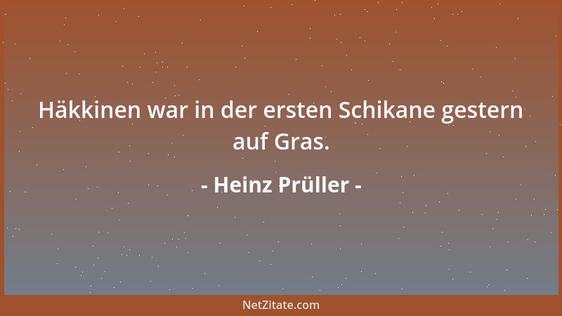 Heinz Prüller - Häkkinen war in der ersten Schikane gestern auf Gras....