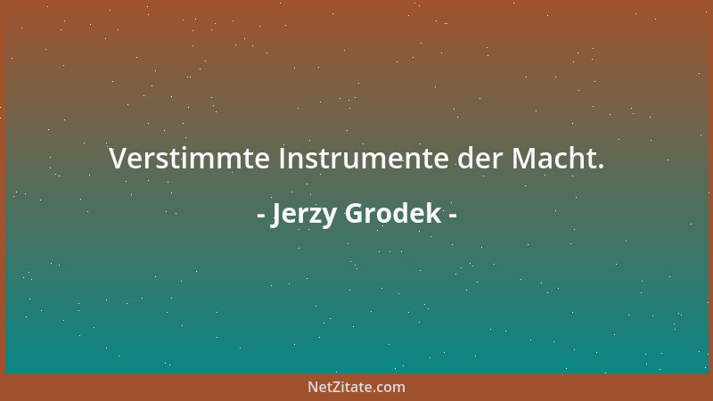 Jerzy Grodek - Verstimmte Instrumente der Macht....