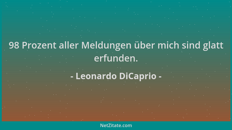 Leonardo DiCaprio - 98 Prozent aller Meldungen über mich sind glatt erfunden....
