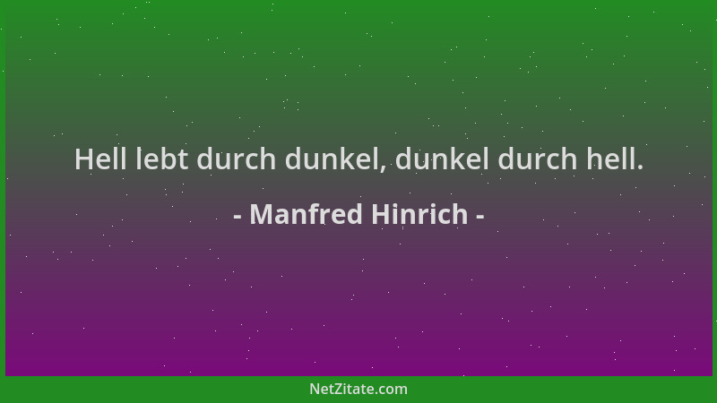 Manfred Hinrich - Hell lebt durch dunkel, dunkel durch hell....