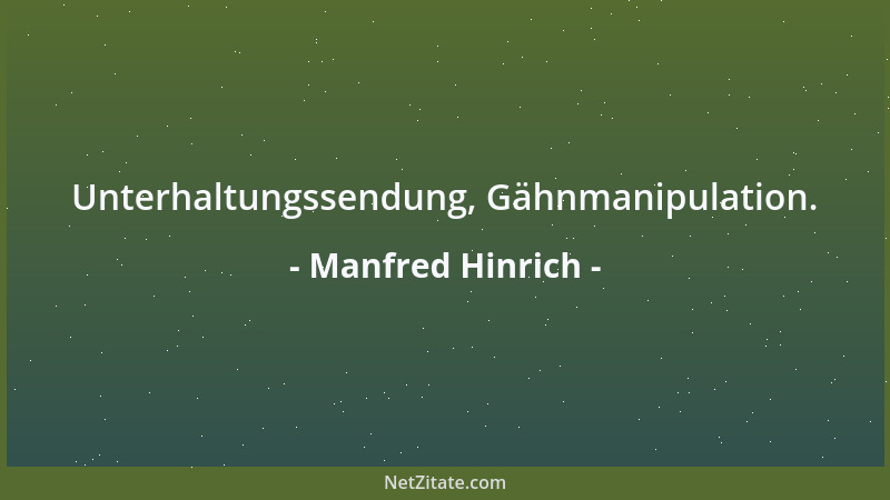 Manfred Hinrich - Unterhaltungssendung, Gähnmanipulation....