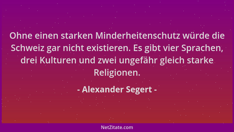 Alexander Segert - Ohne einen starken Minderheitenschutz würde die Schweiz gar nicht existieren. Es gibt vier Sprachen, dre...