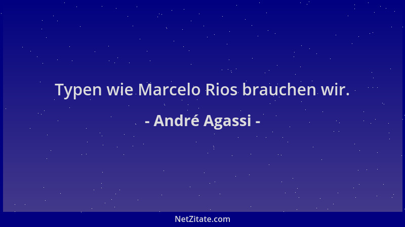 André Agassi - Typen wie Marcelo Rios brauchen wir....