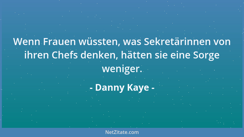 Danny Kaye - Mancher pflegt sein Image so lange, bis er keins mehr hat....