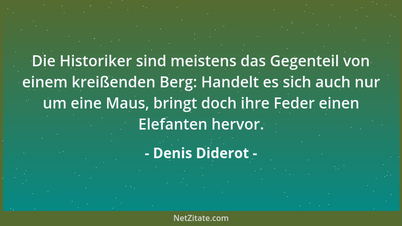 Denis Diderot - Während wir in den Büchern lesen, lesen die Frauen im großen Buch der Welt. So befähigt sie gerade ihre Unw...