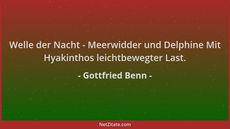 Gottfried Benn - Welle der Nacht - Meerwidder und Delphine Mit Hyakinthos leichtbewegter Last....