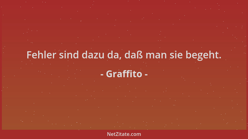 Graffito - Fehler sind dazu da, daß man sie begeht....