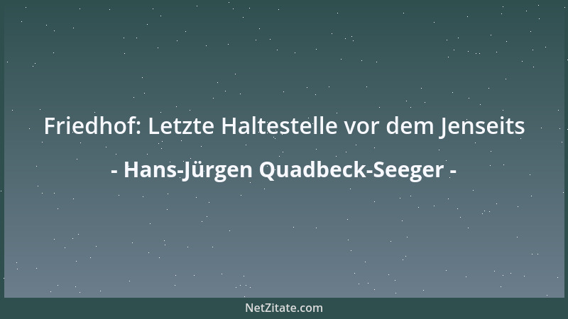 Hans-Jürgen Quadbeck-Seeger - Friedhof: Letzte Haltestelle vor dem Jenseits...
