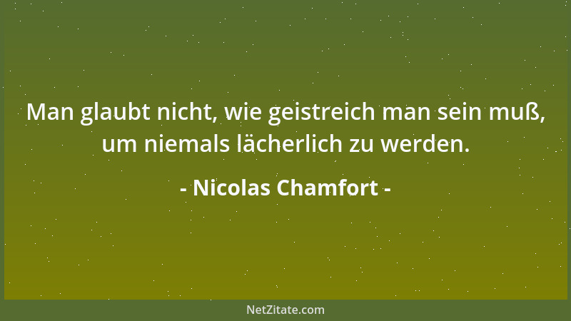 Nicolas Chamfort - Frauen geben der Freundschaft nur das, was sie von der Liebe leihen....
