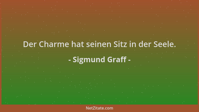 Sigmund Graff - Der Charme hat seinen Sitz in der Seele....