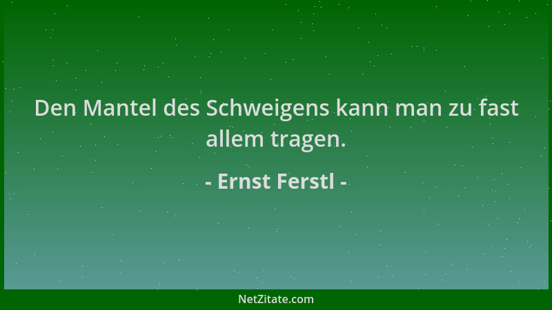Ernst Ferstl - Den Mantel des Schweigens kann man zu fast allem tragen....