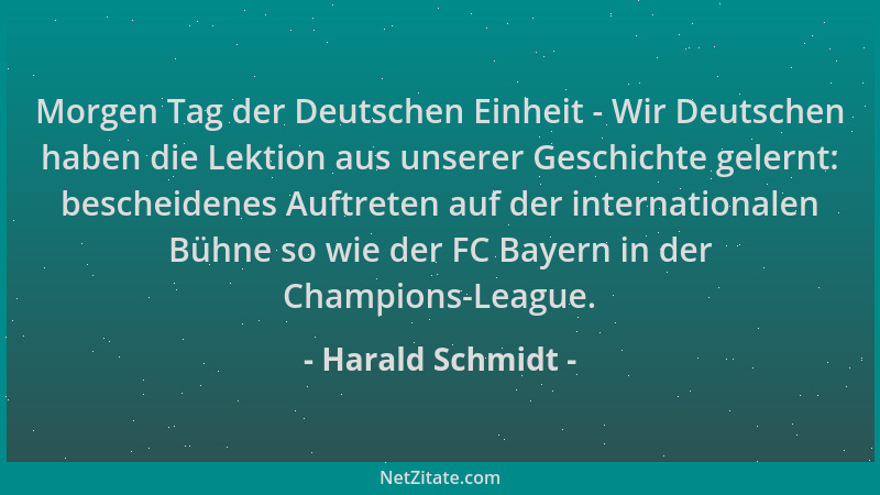 Harald Schmidt - Morgen Tag der Deutschen Einheit - Wir Deutschen haben die Lektion aus unserer Geschichte gelernt: beschei...