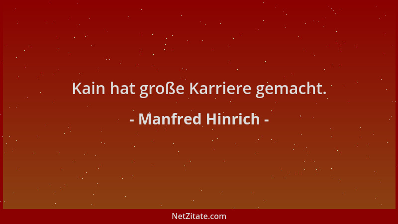 Manfred Hinrich - Kain hat große Karriere gemacht....