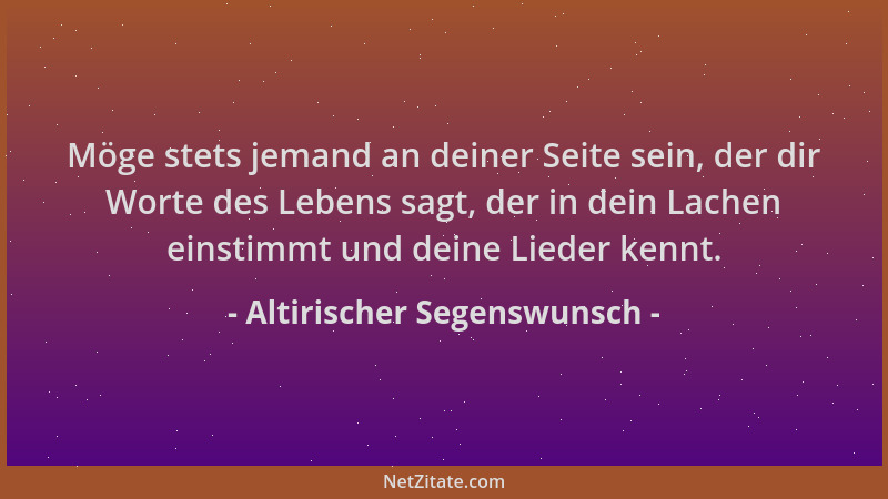Altirischer Segenswunsch - Möge stets jemand an deiner Seite sein, der dir Worte des Lebens sagt, der in dein Lachen einsti...