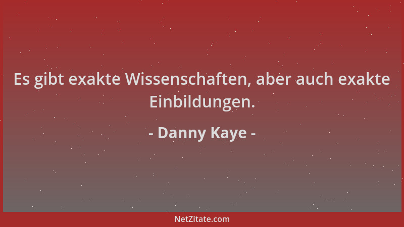 Danny Kaye - Es gibt exakte Wissenschaften, aber auch exakte Einbildungen....