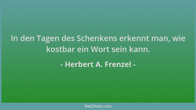 Herbert A. Frenzel - In den Tagen des Schenkens erkennt man, wie kostbar ein Wort sein kann....