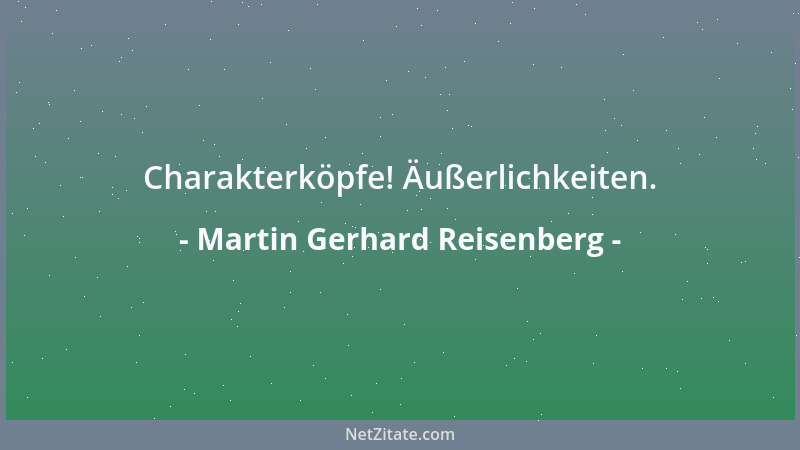 Martin Gerhard Reisenberg - Auch den Toten sieht man es an: das Leben ging nicht ganz spurlos an ihnen vorüber....