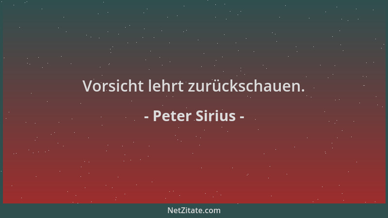 Peter Sirius - Vorsicht lehrt zurückschauen....