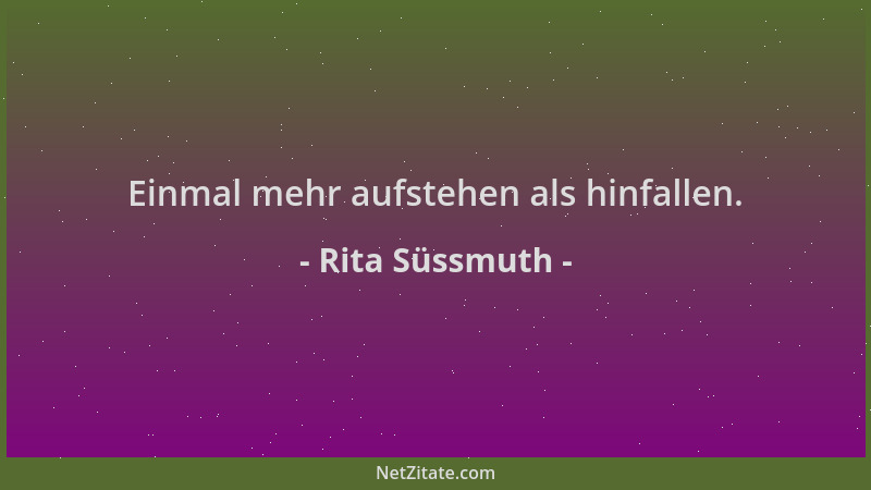 Rita Süssmuth - Einmal mehr aufstehen als hinfallen....