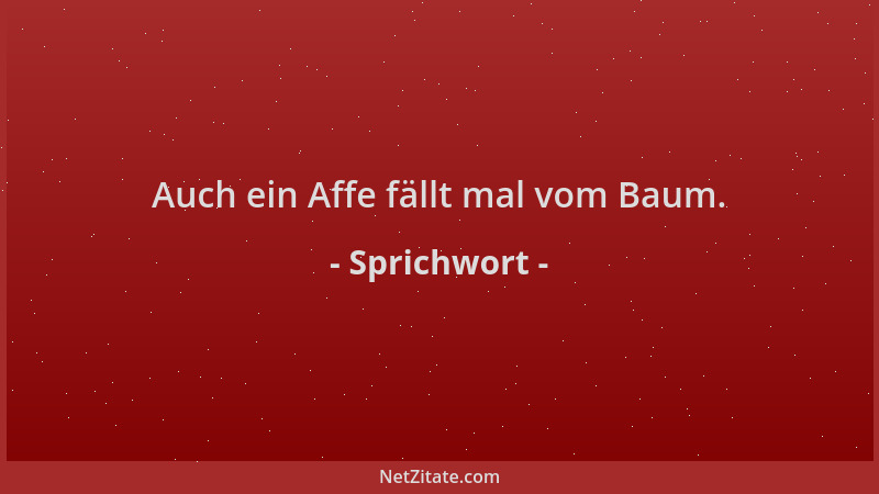Sprichwort - Auch ein Affe fällt mal vom Baum....